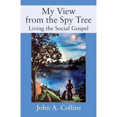 My View from the Spy Tree: Living the Social Gospel