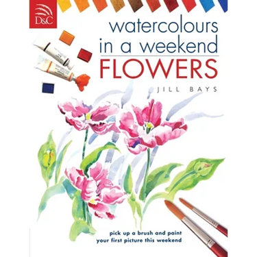 Watercolours in a Weekend: Flowers