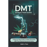 Dmt Extraction Guide: A Step-by-Step Guide to Safely Extracting DMT from Natural Sources at Home
