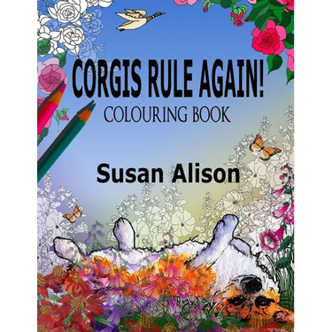 Corgis Rule Again! A dog lover's colouring book
