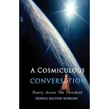 A Cosmiculous Conversation: An anthology of divinely crafted poetry