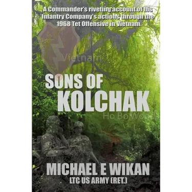 Sons of Kolchak: A company commander during the Vietnam Tet Offensive of 1968 tells the story of his men's raw courage and valor.