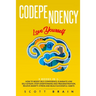 Codependency: 2 Books in 1: Love Yourself. How Toboost Self҃ Confidence, Eliminate Low Self Esteem, Stop Overthinking and Proc