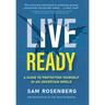 Live Ready: A Guide to Protecting Yourself In An Uncertain World