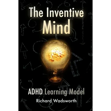 The Inventive Mind: The ADHD Learning Model