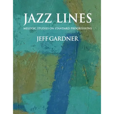 Jazz Lines: Melodic Studies on Standard Progressions
