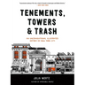 Tenements, Towers & Trash: An Unconventional Illustrated History of New York City