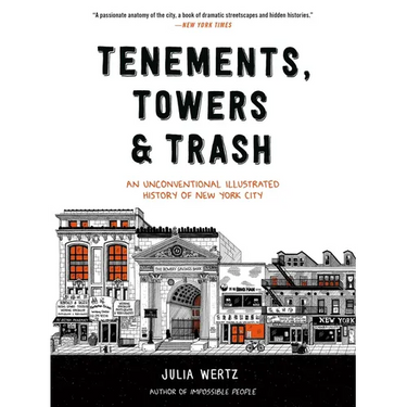Tenements, Towers & Trash: An Unconventional Illustrated History of New York City