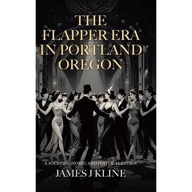 The Flapper Era in Portland Oregon: A Socio-Economic and Political Review