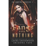 Fangs For Nothing