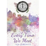 Every Time We Meet