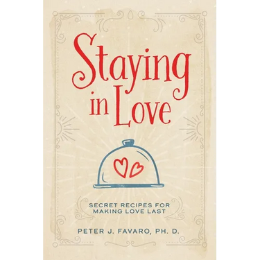 Staying in Love: Secret Recipes for Making Love Last