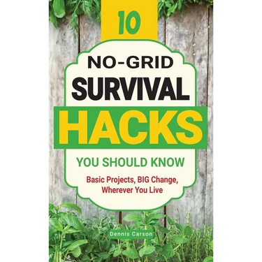 10 No-Grid Survival Hacks You Should Know: Basic Projects, BIG Change, Wherever You Live