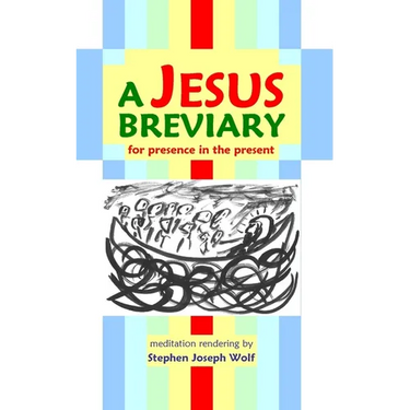 A Jesus Breviary: for presence in the present