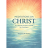 Meditations on Christ: A 5-Minute Guided Journal for Christians