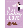 Fetching Love: A Christian Dog-Mom Rom-Com, Book 2
