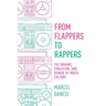 From Flappers to Rappers: The Origins, Evolution, and Demise of Youth Culture