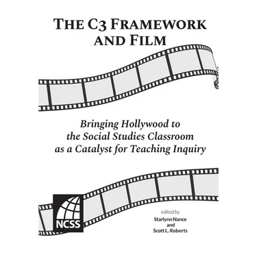 The C3 Framework and Film: Bringing Hollywood to the Social Studies Classroom as a Catalyst for Teaching Inquiry