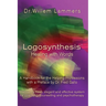 Logosynthesis - Healing with Words: A Handbook for the Helping Professions with a Preface by Dr. Fred Gallo