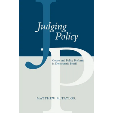 Judging Policy: Courts and Policy Reform in Democratic Brazil