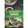 Vietnamese Cookbook: 70 Easy Recipes For Asian Food From Vietnam