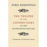 The Theatre of the London Fairs in the Eighteenth Century