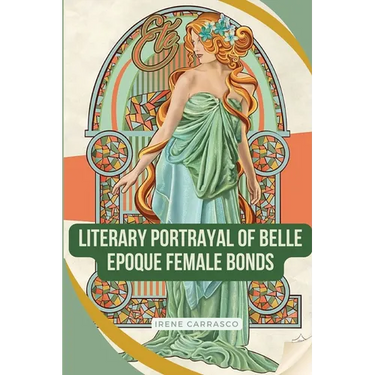 Literary Portrayals of Belle Epoque Female Bonds