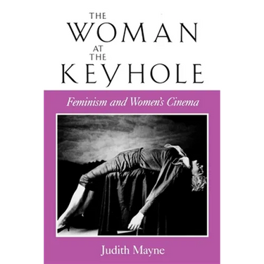 The Woman at the Keyhole: Feminism and Women's Cinema