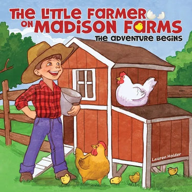 The Little Farmer on Madison Farms: The Adventure Begins
