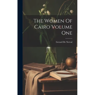 The Women Of Cairo Volume One