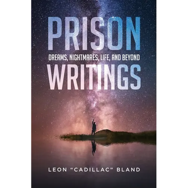 Prison Writings: Dreams, Nightmares, Life, and Beyond