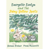 Energetic Evelyn and the Shiny Yellow Spots