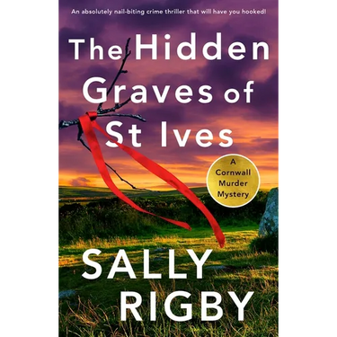 The Hidden Graves of St Ives: An Absolutely Nail-Biting Crime Thriller That Will Have You Hooked