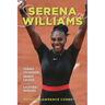 Serena Williams: Tennis Champion, Sports Legend, and Cultural Heroine