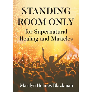 STANDING ROOM ONLY for Supernatural Healing and Miracles