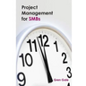 Project Management for SMBs: One project failure can spell financial disaster for a smaller business. An approach to project management tailored to