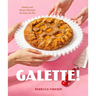 Galette!: Sweet and Savory Recipes as Easy as Pie