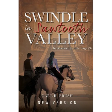 Swindle in Sawtooth Valley: The Maxwell Family Saga (3)
