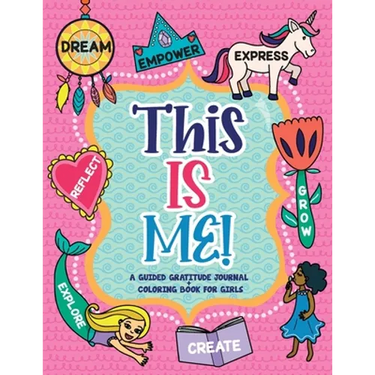 This is Me!: A Guided Gratitude Journal and Coloring Book for Girls