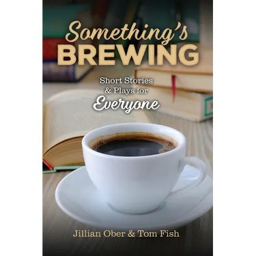 Something's Brewing: Short Stories and Plays for Everyone