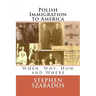 Polish Immigration to America: When, Why, How and Where