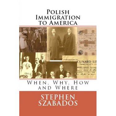 Polish Immigration to America: When, Why, How and Where