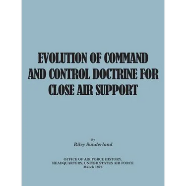 Evolution of Command and Control Doctrine for Close Air Support