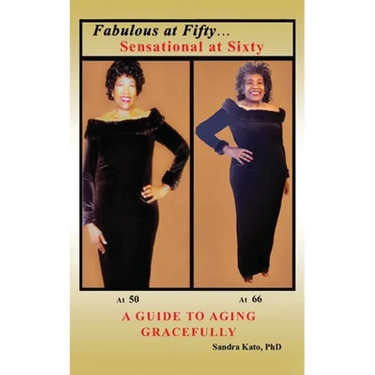 Fabulous at Fifty...Sensational at Sixty: A Guide To Aging Gracefully