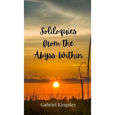 Soliloquies from the Abyss Within