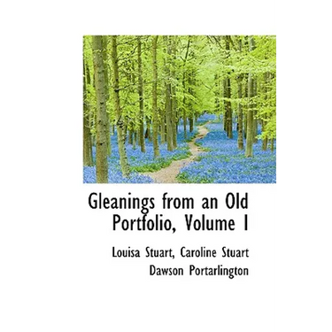 Gleanings from an Old Portfolio, Volume I