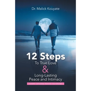 12 Steps to True Love & Long-Lasting Peace and Intimacy: Every Spouse Needs to Know