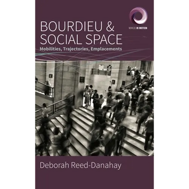 Bourdieu and Social Space: Mobilities, Trajectories, Emplacements