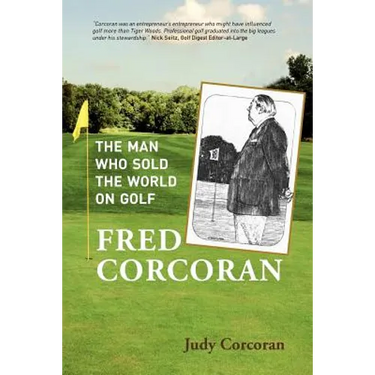 Fred Corcoran: The Man Who Sold the World on Golf