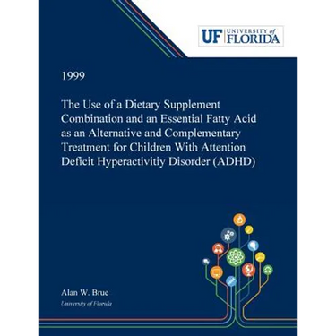 The Use of a Dietary Supplement Combination and an Essential Fatty Acid as an Alternative and Complementary Treatment for Children With Attention Defi